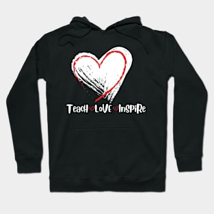 Teacher Teach Love Inspire, Teacher gift, Teacher Inspire Hoodie